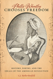 Image for Phillis Wheatley Chooses Freedom : History, Poetry, and the Ideals of the American Revolution
