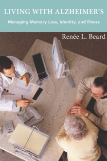 Living with Alzheimer’s: Managing Memory Loss, Identity, and Illness