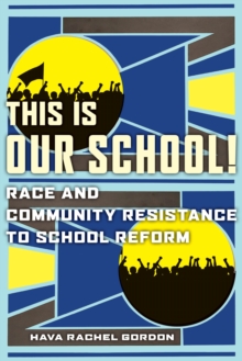 This Is Our School!: Race and Community Resistance to School Reform