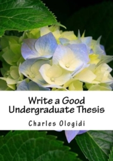 Image for Write a Good Undergraduate Thesis : For Students of Biological Sciences, Agricultural Sciences and Other Related Sciences.