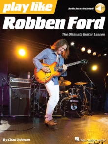 Play like Robben Ford: The Ultimate Guitar Lesson Book