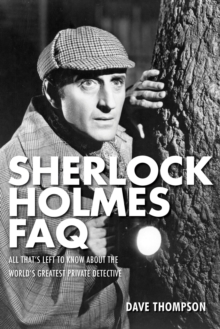 Image for Sherlock Holmes FAQ: All That's Left to Know About the World's Greatest Private Detective