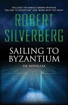 Image for Sailing to Byzantium : Six Novellas