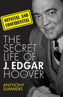 Image for Official and Confidential : The Secret Life of J. Edgar Hoover