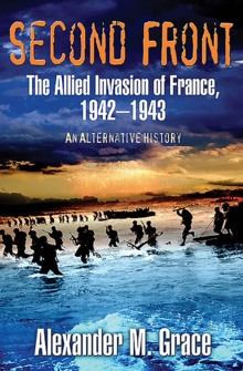 Image for Second front: the Allied invasion of France, 1942-43 : an alternative history