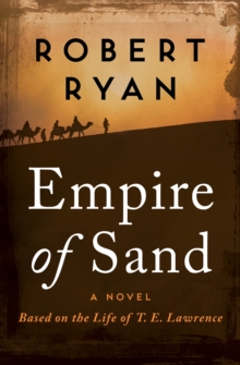 Image for Empire of Sand: A Novel Based on the Life of T. E. Lawrence