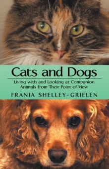 Image for Cats and Dogs: Living with and Looking at Companion Animals from Their Point of View