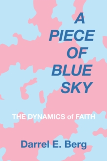 Image for Piece of Blue Sky: The Dynamics of Faith