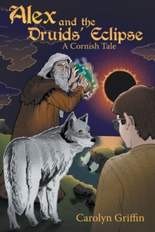 Image for Alex and the Druids' Eclipse: A Cornish Tale