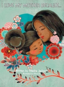 Image for I Love My Mother Because . . . : The Bella Bee Story Tales