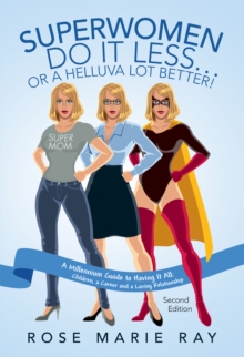 Image for Superwomen Do It Less...Or a Helluva Lot Better!: A Millennium Guide to Having It All: Children, a Career, and a Loving Relationship