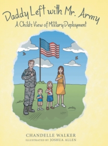Image for Daddy Left with Mr. Army : A Child's View of Military Deployment