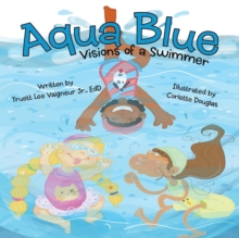 Image for Aqua Blue : Visions of a Swimmer