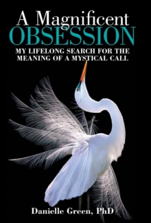 Image for A Magnificent Obsession : My Lifelong Search for the Meaning of a Mystical Call