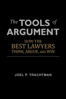 Image for The Tools of Argument : How the Best Lawyers Think, Argue, and Win