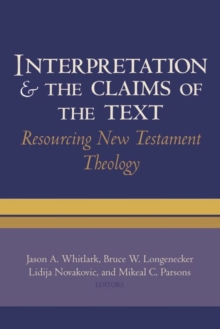 Image for Interpretation and the Claims of the Text : Resourcing New Testament Theology