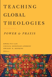 Image for Teaching global theologies: power and praxis