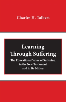 Image for Learning through suffering  : the educational value of suffering in the New Testament and in its milieu