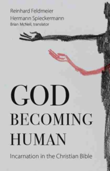 Image for God becoming human  : incarnation in the Christian Bible