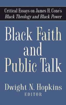 Image for Black faith and public talk  : critical essays on James H. Cone's Black theology and Black power