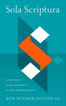 Image for Sola Scriptura  : Scripture's final authority in the modern world