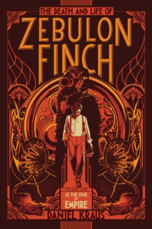 Image for The Death and Life of Zebulon Finch, Volume One