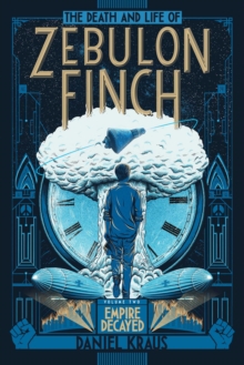 Image for Death and Life of Zebulon Finch, Volume Two: Empire Decayed