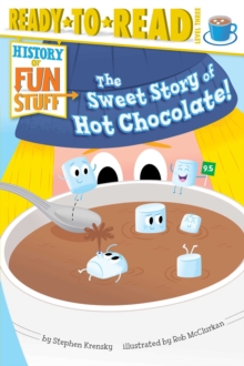 Image for The Sweet Story of Hot Chocolate!