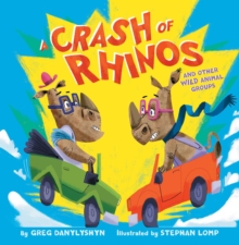 Image for A Crash of Rhinos : and other wild animal groups