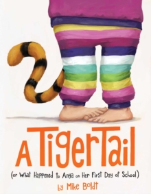 Image for A Tiger Tail : (Or What Happened to Anya on Her First Day of School)