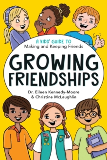 Image for Growing Friendships: A Kids' Guide to Making and Keeping Friends