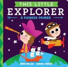 Image for This Little Explorer : A Pioneer Primer