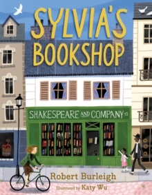 Sylvia’s Bookshop: The Story of Paris’s Beloved Bookstore and Its Founder (As Told by the Bookstore Itself!)