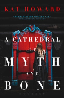 Cathedral of Myth and Bone