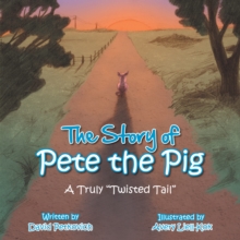 Image for Story of Pete the Pig: A Truly &quot;Twisted Tail&quot;.