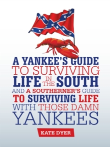 Image for Yankee's Guide to Surviving Life in the South and a Southerner'S Guide to Surviving Life with Those Damn Yankees