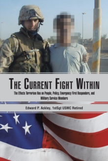 Image for Current Fight Within: The Effects Terrorism Has on People, Policy, Emergency First Responders, and Military Service Members