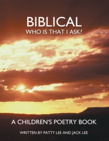 Image for Biblical: Who Is That I Ask?  a Children's Poetry Book.