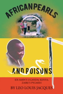Image for African Pearls and Poisons: Idi Amin'S Uganda; Kenya; Zaire'S Pygmies
