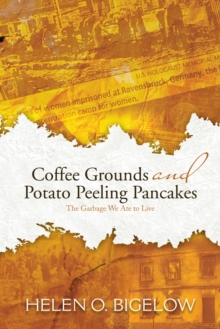 Image for Coffee grounds and potato peeling pancakes: the garbage we ate to live