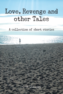 Image for Love, Revenge and Other Tales: A Collection of Short Stories
