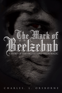 Image for Mark of Beelzebub: A Story of the Occult and High Magic