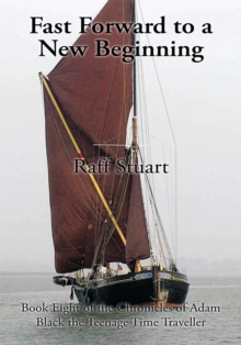 Image for Fast Forward to a New Beginning: Book Eight of the Chronicles of Adam Black the Teenage Time Traveller