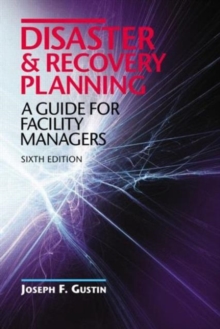 Image for Disaster and Recovery Planning : A Guide for Facility Managers, Sixth Edition
