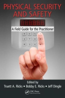 Image for Physical security and safety  : a field guide for the practitioner