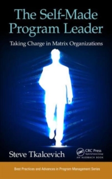 Image for The self-made program leader  : taking charge in matrix organizations