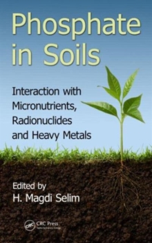 Image for Phosphate in soils  : interaction with micronutrients, radionuclides and heavy metals