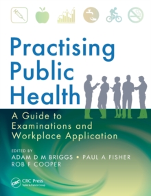 Practising Public Health: A Guide to Examinations and Workplace Application