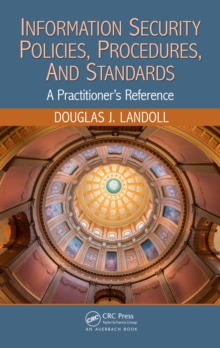 Image for Information security policies, procedures, and standards: a practitioner's reference