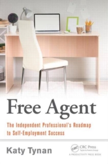 Image for Free agent  : the independent professional's roadmap for self-employment success